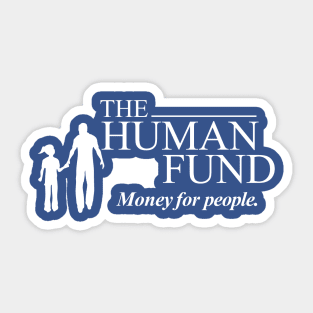 The Human Fund - Money for people. Sticker